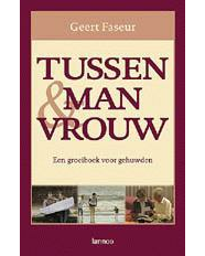 Faseur, Geert: Tussen Man en Vrouw: Een groeiboek voor gehuwden