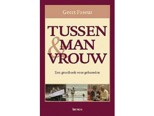 Faseur, Geert: Tussen Man en Vrouw: Een groeiboek voor gehuwden